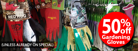 50% off ALL Gardening Gloves (Unless already on special)